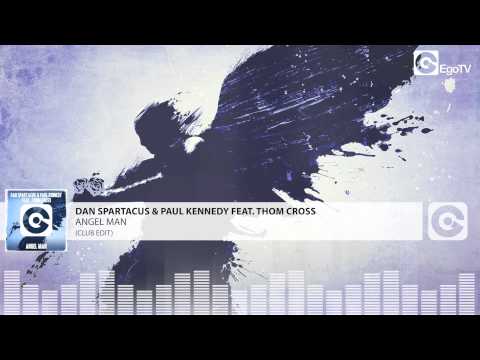 DAN SPARTACUS & PAUL KENNEDY FT THOM CROSS - Angel Man (Club Edit)
