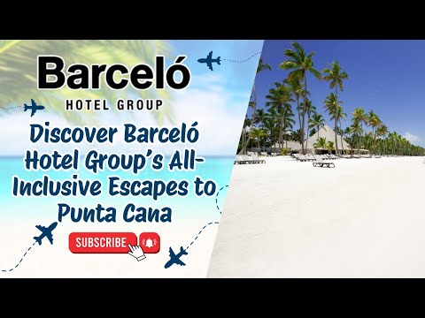 Discover Barceló Hotel Group’s All-Inclusive Escapes to Punta Cana.  