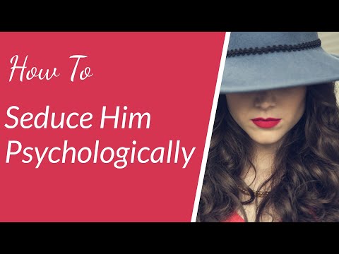 How to seduce a man psychologically | CRUSH T20