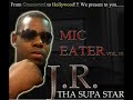 JR THA SUPASTAR- TOO HOT MIC EATER 3 .wmv