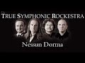 Nessun Dorma - True Symphonic Rockestra