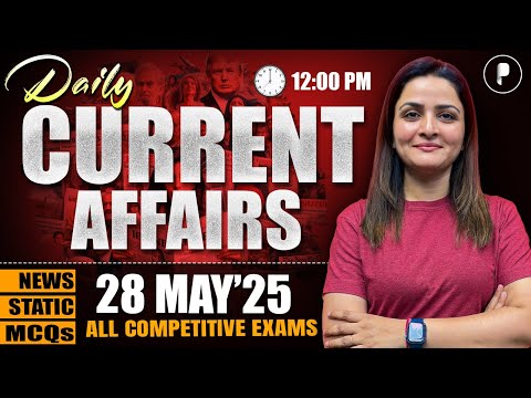 28 May Current Affairs 2025 | Daily Current Affairs | Current Affairs Today