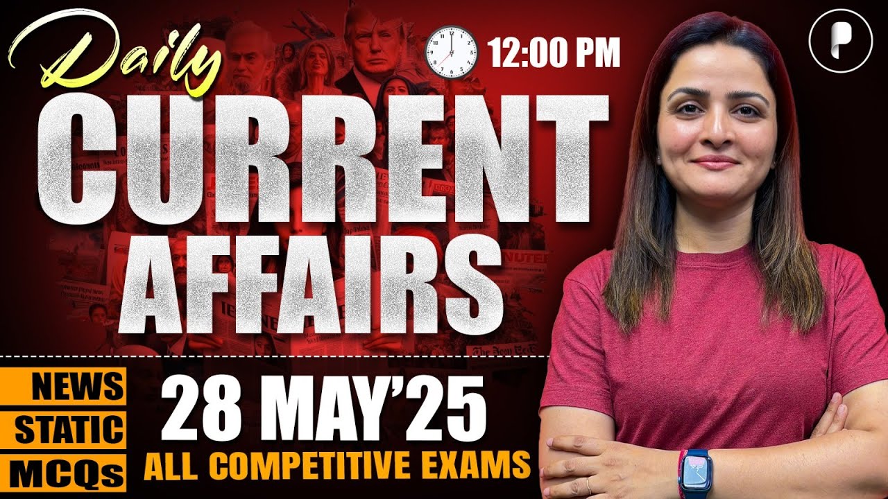 28 May Current Affairs 2025 | Daily Current Affairs | Current Affairs Today