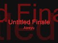 Untitled Finale - Atreyu with lyrics