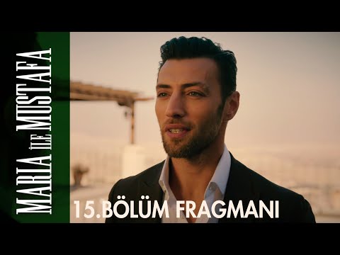 Maria ile Mustafa 15. Bölüm Fragmanı                                                                                                                                                                                                                      