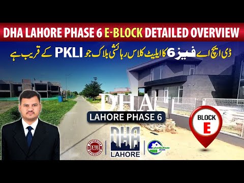 DHA Phase 6 E Block Detailed Overview | Latest Prices, Construction & Location Near PKLI