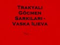 08 Trakyali G�cmen Sarkilari - Vaska Ilieva