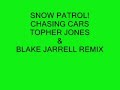 snow patrol-chasing cars(topher jones & blake jarrell remix)