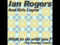 IAN ROGERS What to do with you  http://mixclub24.skyrock.com/