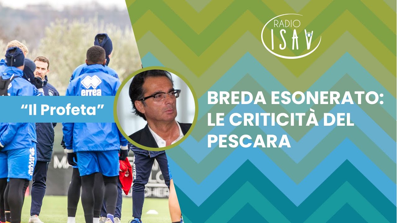 RADIO ISAV | Il Profeta - Massimo Profeta | BREDA ESONERATO: LE CRITICITÀ DEL PESCARA