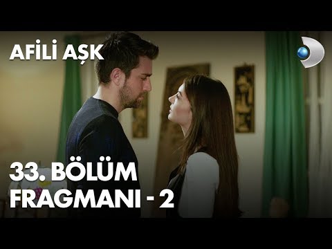 Afili Aşk 33. Bölüm 2. Fragmanı                                                                                                                                                                                                                           