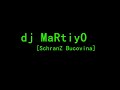 Dj MaRtiyO - SchranZ Bucovina Dj MaRtiyO - SchranZ Bucovina
