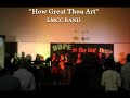 LMCC BAND - How Great Thou Art (live) LMCC BAND - How Great Thou Art (live)