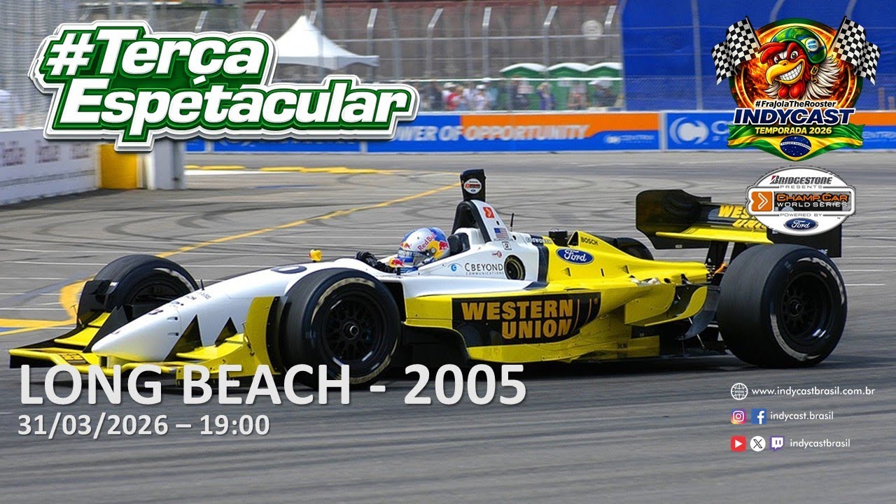 IndyCast Brasil #Lembranças #TerçaEspetacular - Long Beach 2005