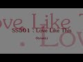 SS501 - Love Like This HQ Full version - (with phonetic lyrics)