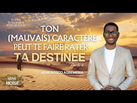 Ton (mauvais) caractère peut te faire rater ta destinée (Série Moïse 4/5) | Pst Jean-Bosco Agbemebia