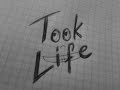 Took Life