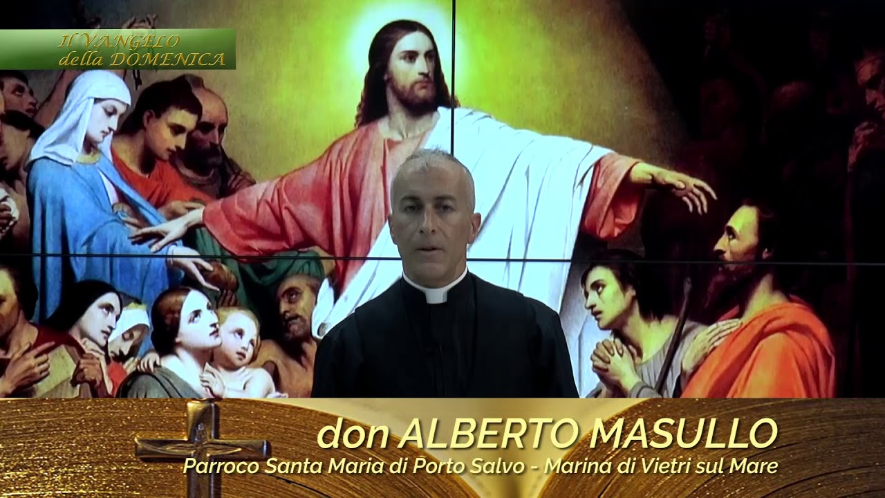 Il Vangelo della Domenica - 10 giugno 2018 (X TO) don Alberto Masullo
