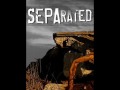 Separated Something Wrong Official Music Video and Lyrics