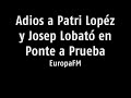 Adios a Patri López y Josep Lobató en Ponte a Prueba