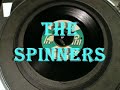 the spinners started off as the el domingos, bobbie,pervis,henry,billy and c.p, c.p left to joing the voicemasters and was replaced by george dixon, they were discoverd by harvey fuqua and signed to his tri-phi records, and had a top 40 hit with , that's what girls are made for in 1961
