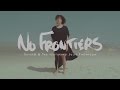No Frontiers (Official Music Video) 