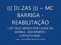 Mc Barriga - Reabilita��o ( DJ ZAS )