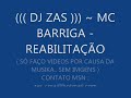 Mc Barriga - Reabilitação ( DJ ZAS )