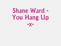 Shane Ward -No You Hang Up..x