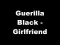 teledysk, klip, Guerilla Black,- Girlfriend