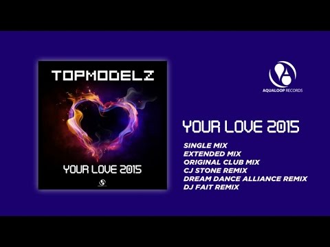 Topmodelz - Your Love 2015 (CJ Stone Remix)