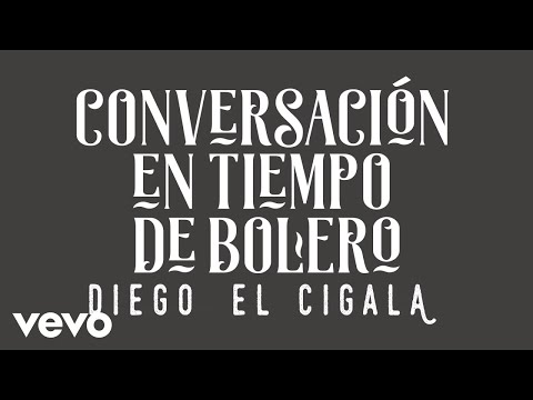 Conversación en Tiempo de Bolero - Diego El Cigala