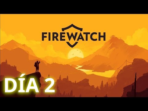 🔥 Firewatch - Día 2. En busca del fuego perdido