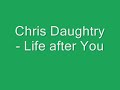 Chris Daughtry- Life After You (Lyrics)