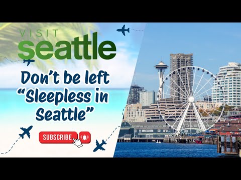 Don’t be left “Sleepless in Seattle”