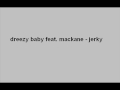 dreezy baby feat. mackane - jerky