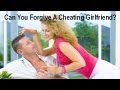 Can You Forgive A Cheating Girlfriend Can You Forgive A Cheating Girlfriend