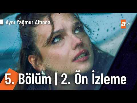 Aynı Yağmurun Altında 5. Bölüm 2. Ön İzleme                                                                                                                                                                                                               