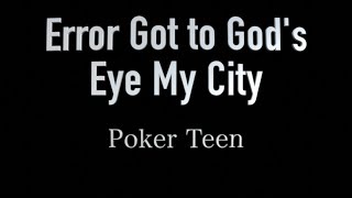 Error Got to God's  Eye My City - Poker Teen