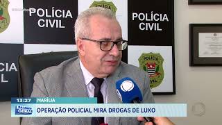 Marília: Operação policial mira drogas de luxo