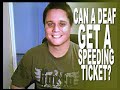 can a deaf person get a speeding ticket?  asl vlog 