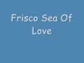 Frisco sea of love(clubland12)