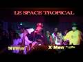 SPACE TROPICAL SHOW  CASE X MEN le 24/10/08 TWO GETHER