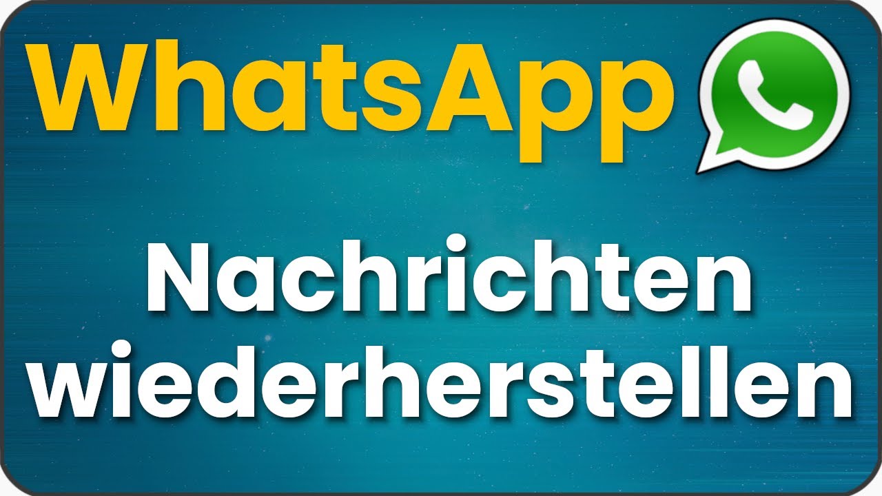 Gelöschte WhatsApp Nachrichten auf Android wiederherstellen