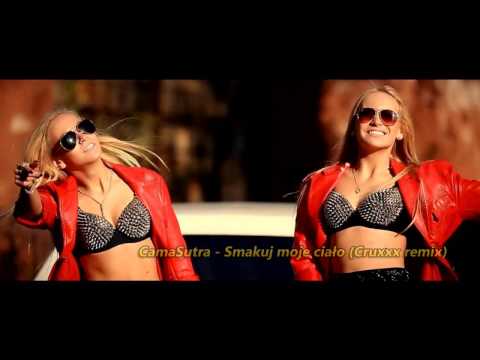 CamaSutra - Smakuj moje ciało (Cruxxx Remix) 2014
