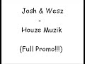 Josh & Wesz - Houze Muzik Josh & Wesz - Houze Muzik