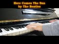 The Beatles - Here Comes The Sun (Piano Cover)