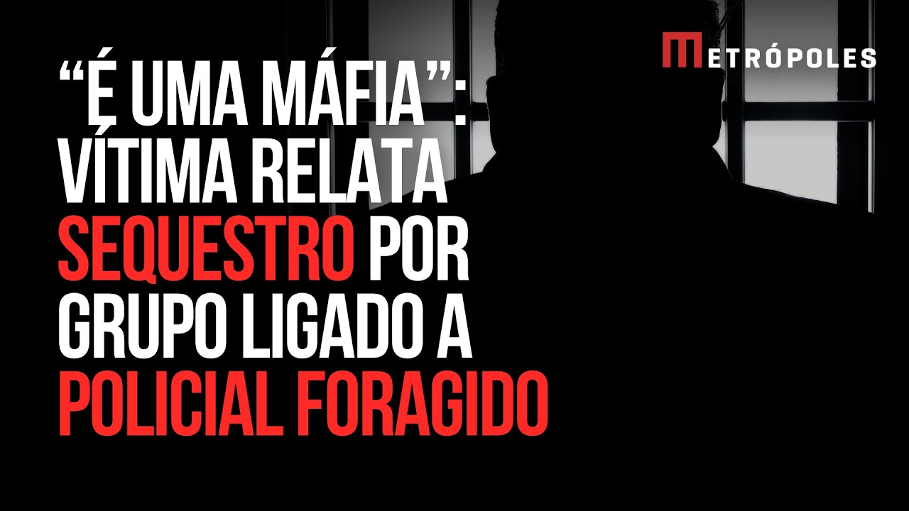 É uma máfia”: vítima relata sequestro por grupo ligado a policial foragido