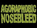 10 Agoraphobic nosebleed songs 10 Agoraphobic nosebleed songs
