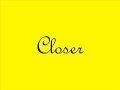 Closer